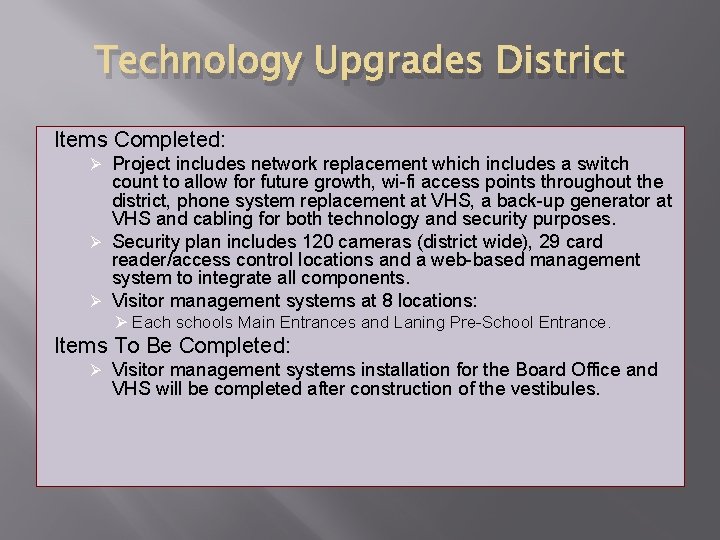 Technology Upgrades District Items Completed: Project includes network replacement which includes a switch count