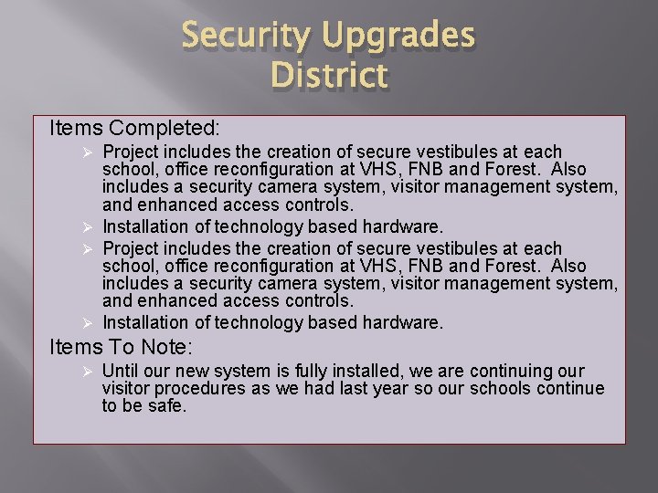 Security Upgrades District Items Completed: Project includes the creation of secure vestibules at each