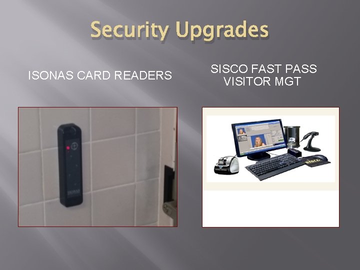 Security Upgrades ISONAS CARD READERS SISCO FAST PASS VISITOR MGT 