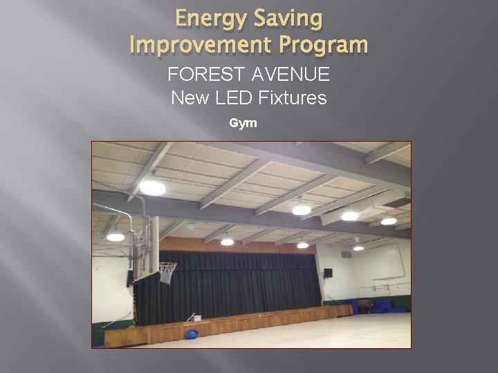 Energy Saving Improvement Program FOREST AVENUE New LED Fixtures Gym 