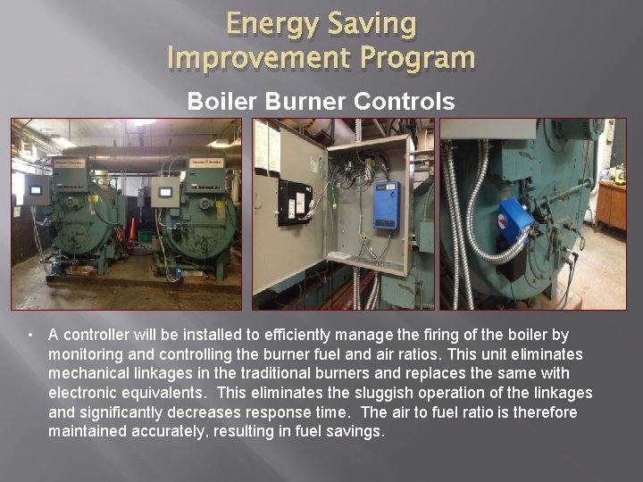 Energy Saving Improvement Program Boiler Burner Controls • A controller will be installed to