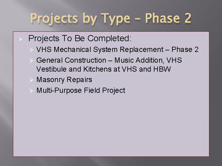 Projects by Type – Phase 2 Ø Projects To Be Completed: VHS Mechanical System