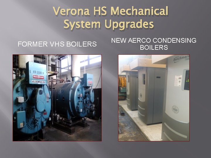 Verona HS Mechanical System Upgrades FORMER VHS BOILERS NEW AERCO CONDENSING BOILERS 