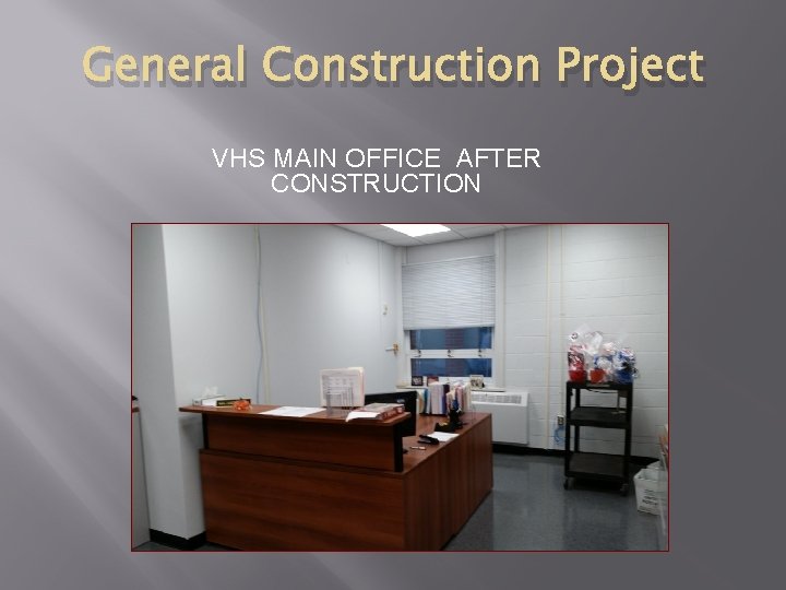 General Construction Project VHS MAIN OFFICE AFTER CONSTRUCTION 