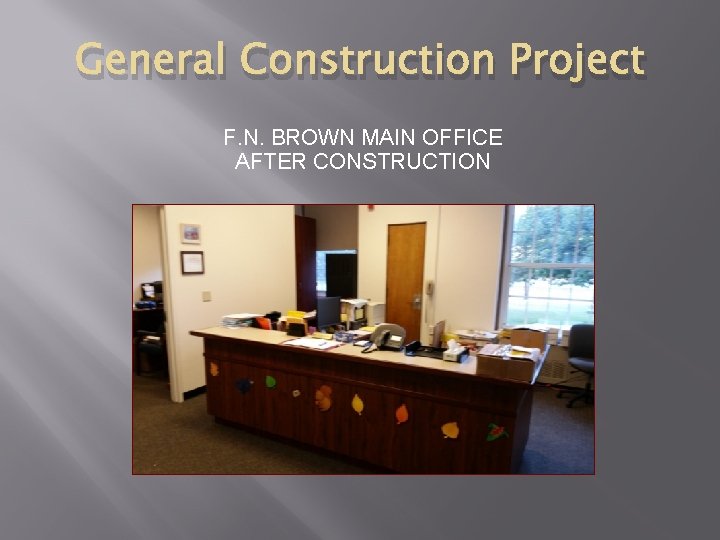 General Construction Project F. N. BROWN MAIN OFFICE AFTER CONSTRUCTION 