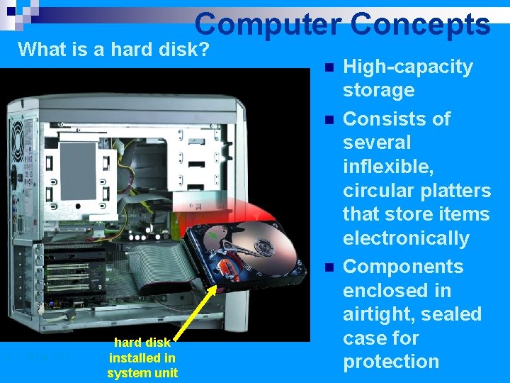 Computer Concepts What is a hard disk? n n n p. 7. 10 Fig.