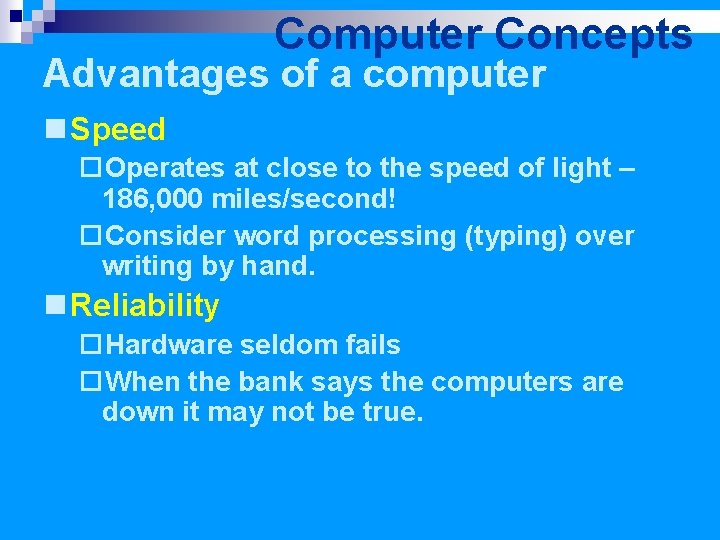 Computer Concepts Advantages of a computer n Speed ¨Operates at close to the speed