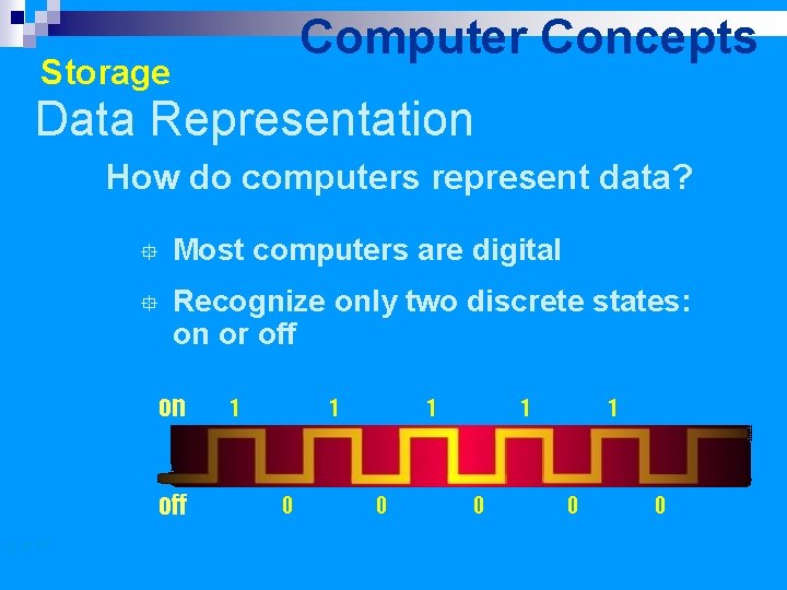 Computer Concepts Storage Data Representation How do computers represent data? ° Most computers are
