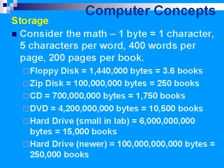 Computer Concepts Storage n Consider the math – 1 byte = 1 character, 5