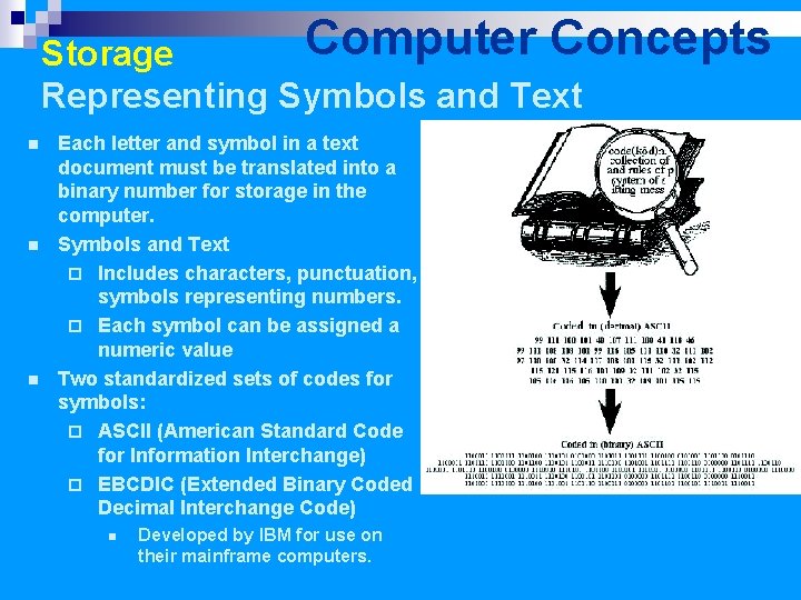 Computer Concepts Storage Representing Symbols and Text n n n Each letter and symbol