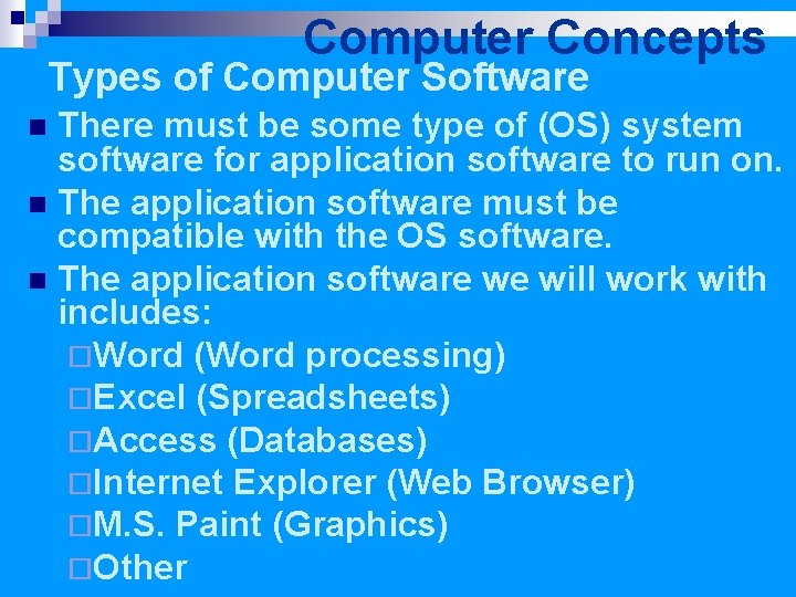 Computer Concepts Types of Computer Software There must be some type of (OS) system