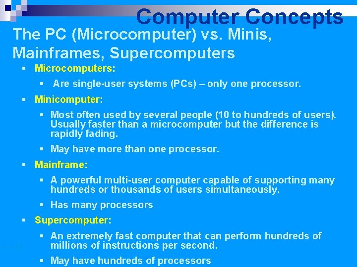 Computer Concepts The PC (Microcomputer) vs. Minis, Mainframes, Supercomputers § Microcomputers: § Are single-user