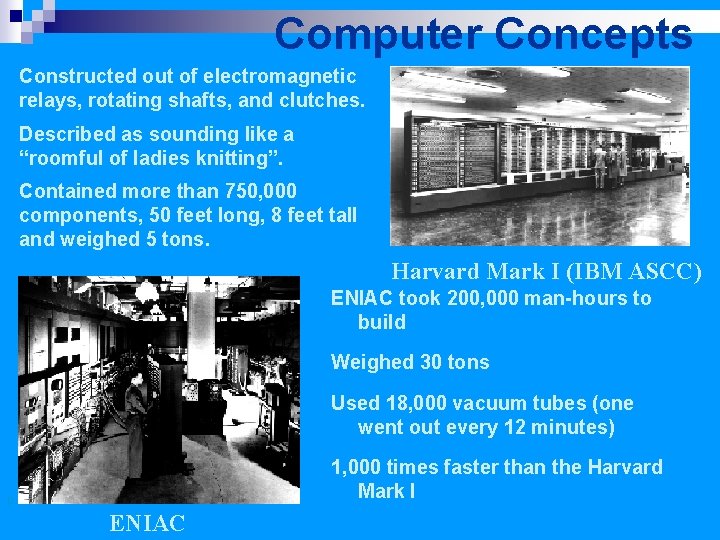 Computer Concepts Constructed out of electromagnetic relays, rotating shafts, and clutches. Described as sounding