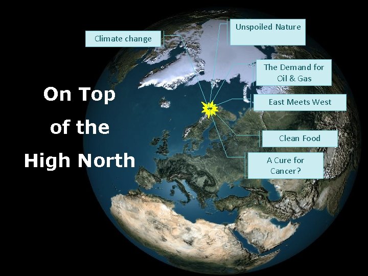 Unspoiled Nature Climate change On Top of the High North The Demand for Oil
