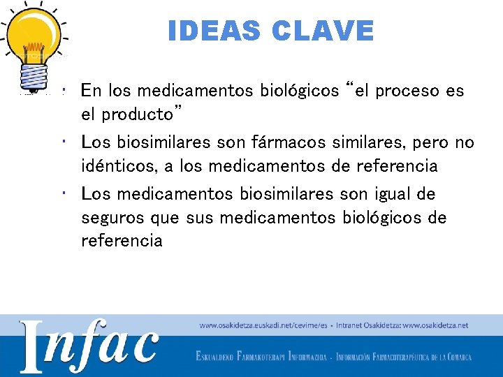 IDEAS CLAVE • En los medicamentos biológicos “el proceso es el producto” • Los