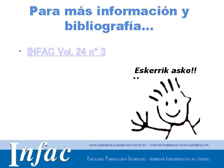 Para más información y bibliografía… • INFAC Vol. 24 nº 3 Eskerrik asko!! http: