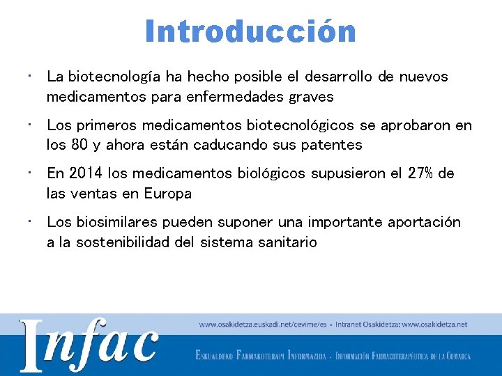 Introducción • La biotecnología ha hecho posible el desarrollo de nuevos medicamentos para enfermedades