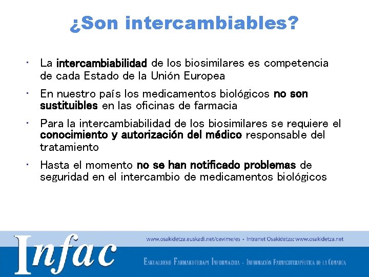 ¿Son intercambiables? • La intercambiabilidad de los biosimilares es competencia de cada Estado de