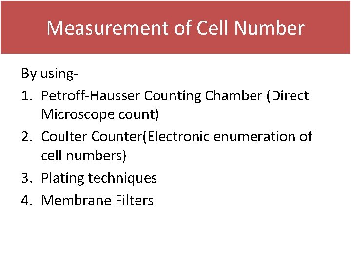 Measurement of Cell Number By using 1. Petroff-Hausser Counting Chamber (Direct Microscope count) 2.