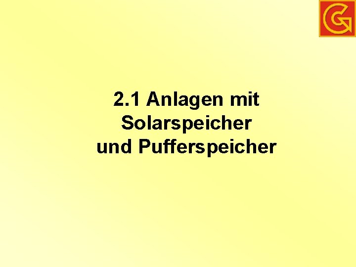 2. 1 Anlagen mit Solarspeicher und Pufferspeicher 