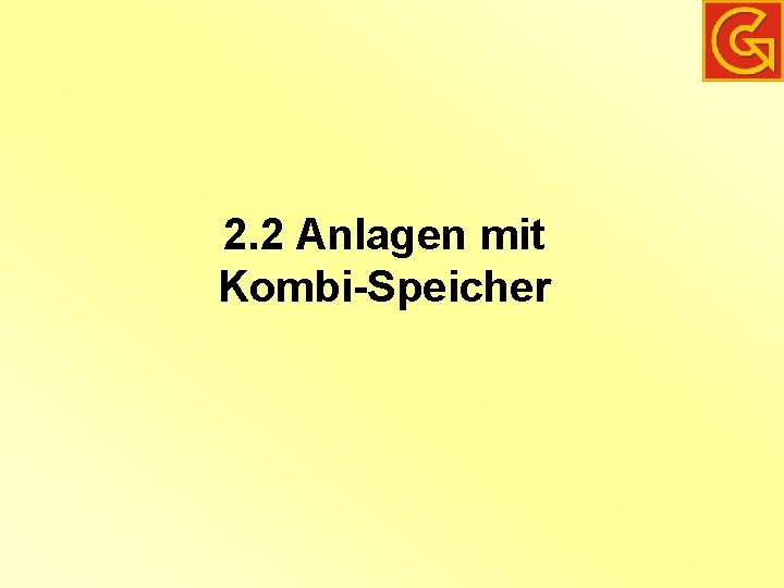 2. 2 Anlagen mit Kombi-Speicher 