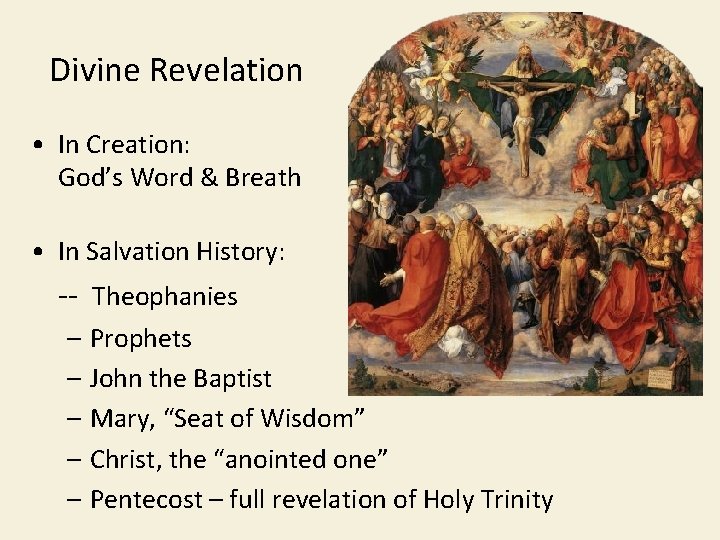 Divine Revelation • In Creation: God’s Word & Breath • In Salvation History: --