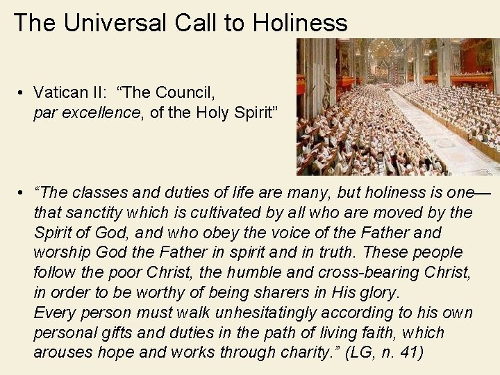 The Universal Call to Holiness • Vatican II: “The Council, par excellence, of the