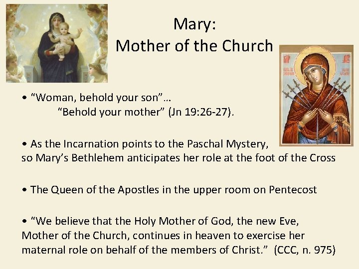 Mary: Mother of the Church • “Woman, behold your son”… “Behold your mother” (Jn