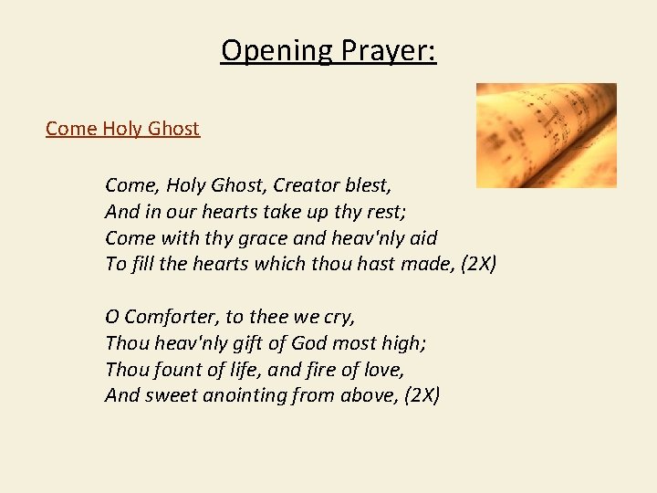 Opening Prayer: Come Holy Ghost Come, Holy Ghost, Creator blest, And in our hearts