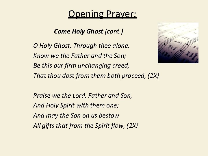 Opening Prayer: Come Holy Ghost (cont. ) O Holy Ghost, Through thee alone, Know