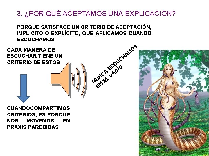 3. ¿POR QUÉ ACEPTAMOS UNA EXPLICACIÓN? PORQUE SATISFACE UN CRITERIO DE ACEPTACIÓN, IMPLÍCITO O