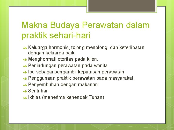 Makna Budaya Perawatan dalam praktik sehari-hari Keluarga harmonis, tolong-menolong, dan keterlibatan dengan keluarga baik.