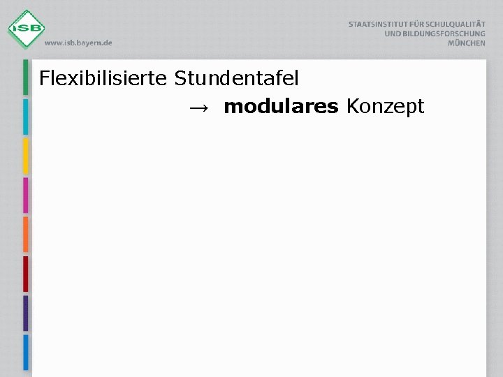 Flexibilisierte Stundentafel → modulares Konzept 