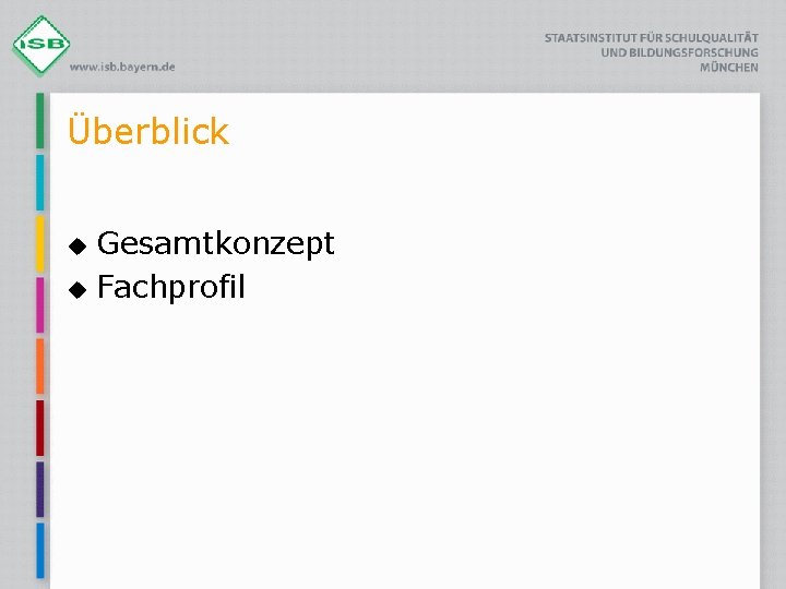 Überblick u u Gesamtkonzept Fachprofil 