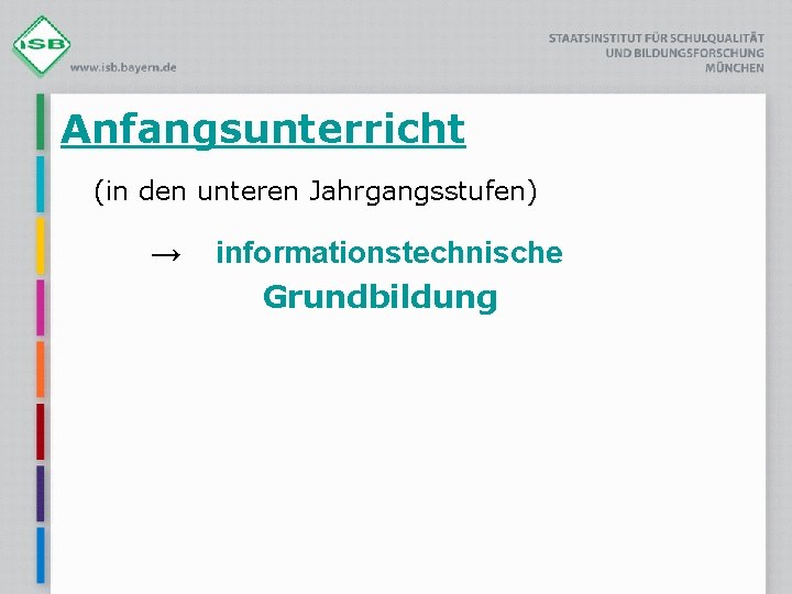 Anfangsunterricht (in den unteren Jahrgangsstufen) → informationstechnische Grundbildung 