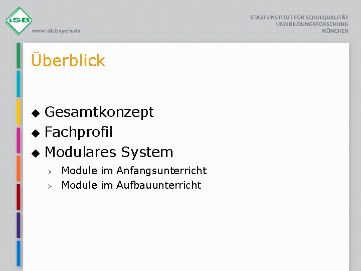 Überblick u u u Gesamtkonzept Fachprofil Modulares System Ø Ø Module im Anfangsunterricht Module