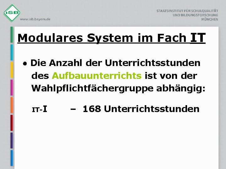 Modulares System im Fach IT ● Die Anzahl der Unterrichtsstunden des Aufbauunterrichts ist von