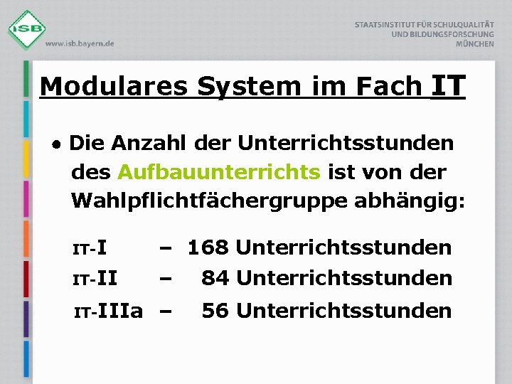 Modulares System im Fach IT ● Die Anzahl der Unterrichtsstunden des Aufbauunterrichts ist von