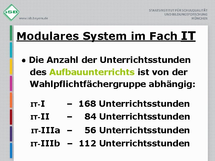 Modulares System im Fach IT ● Die Anzahl der Unterrichtsstunden des Aufbauunterrichts ist von