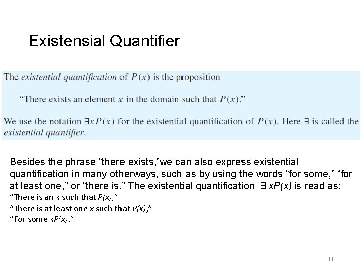 Existensial Quantifier Besides the phrase “there exists, ”we can also express existential quantification in