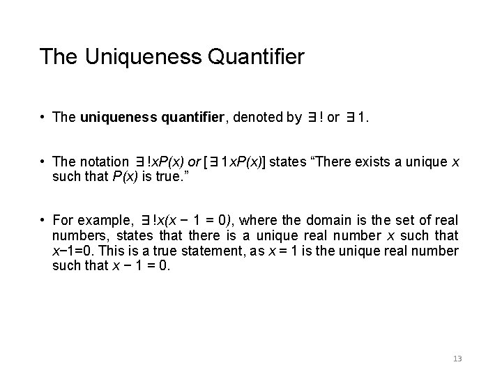 The Uniqueness Quantifier • The uniqueness quantifier, denoted by ∃! or ∃1. • The