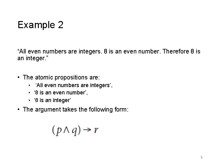 Example 2 “All even numbers are integers. 8 is an even number. Therefore 8