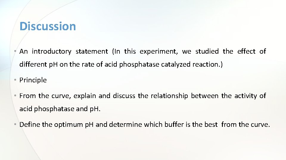 Discussion • An introductory statement (In this experiment, we studied the effect of different