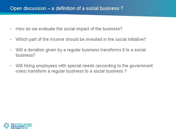 Open discussion – a definition of a social business ? • How do we