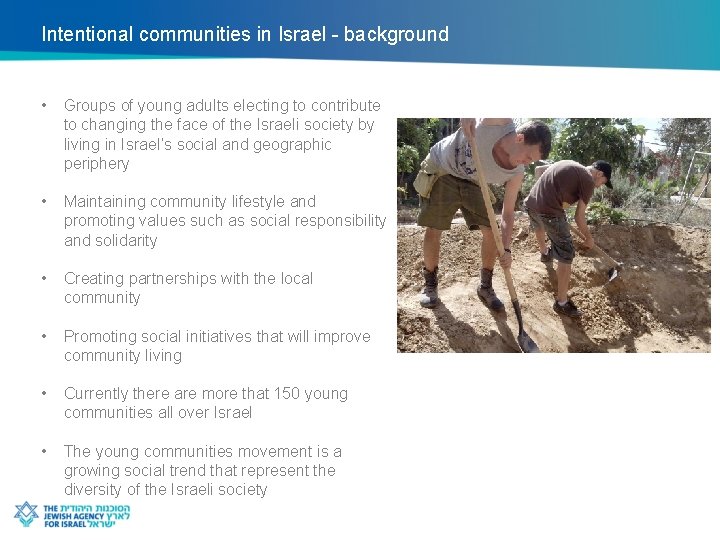 Intentional communities in Israel - background • • Groups of young adults electing to