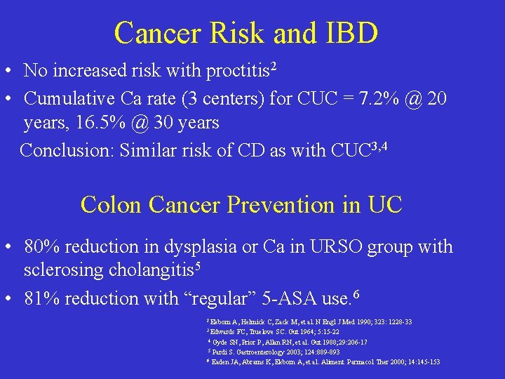 Cancer Risk and IBD • No increased risk with proctitis 2 • Cumulative Ca Cancer Risk and IBD • No increased risk with proctitis 2 • Cumulative Ca