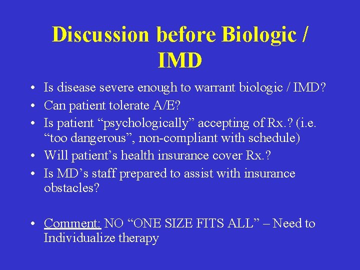 Discussion before Biologic / IMD • Is disease severe enough to warrant biologic / Discussion before Biologic / IMD • Is disease severe enough to warrant biologic /