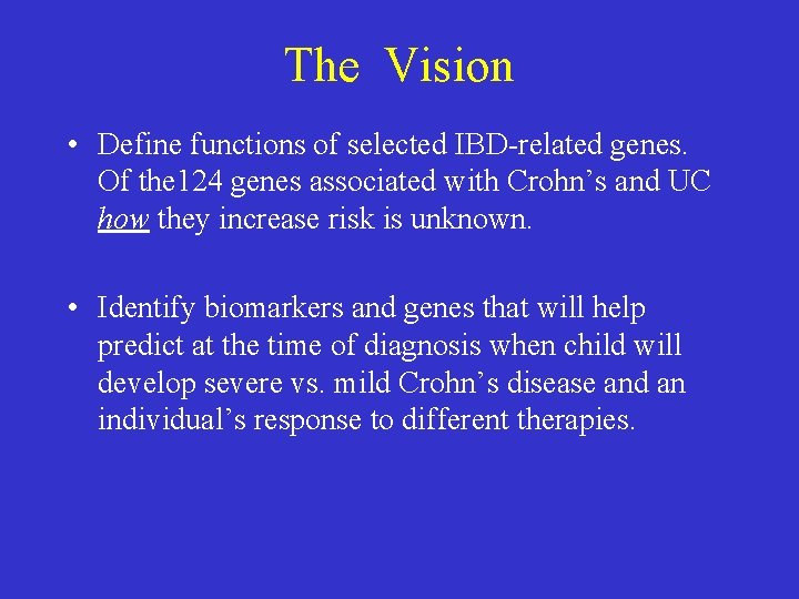 The Vision • Define functions of selected IBD-related genes. Of the 124 genes associated The Vision • Define functions of selected IBD-related genes. Of the 124 genes associated