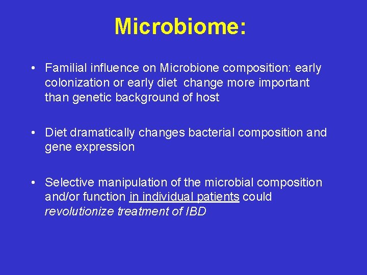 Microbiome: • Familial influence on Microbione composition: early colonization or early diet change more Microbiome: • Familial influence on Microbione composition: early colonization or early diet change more