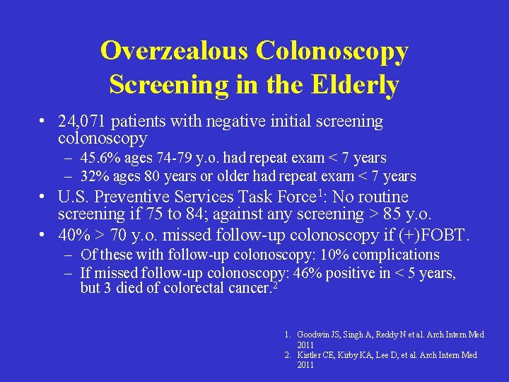Overzealous Colonoscopy Screening in the Elderly • 24, 071 patients with negative initial screening Overzealous Colonoscopy Screening in the Elderly • 24, 071 patients with negative initial screening